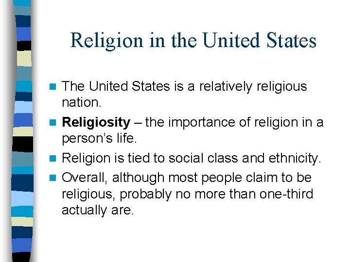 Religion in the United States The United States is a relatively religious nation. n