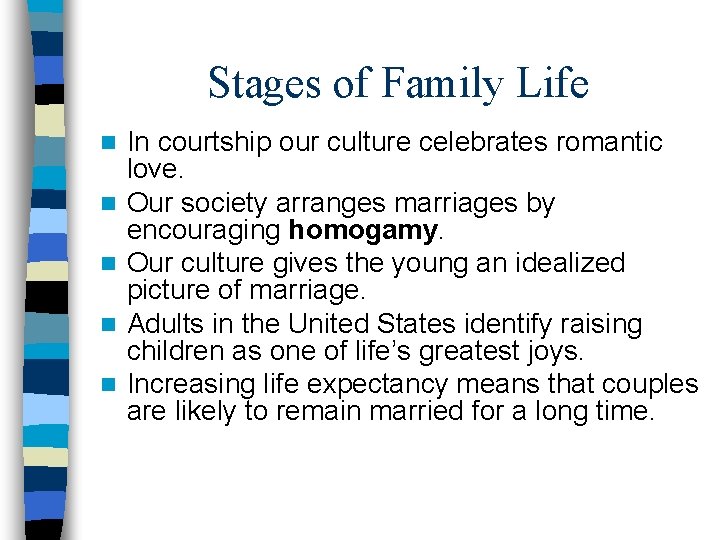 Stages of Family Life n n n In courtship our culture celebrates romantic love.