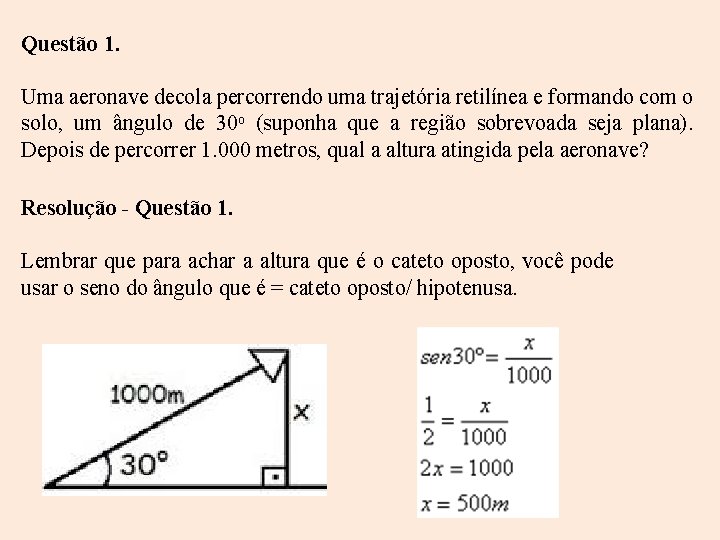 Questão 1. Uma aeronave decola percorrendo uma trajetória retilínea e formando com o solo,