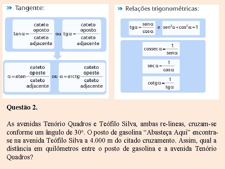 Questão 2. As avenidas Tenório Quadros e Teófilo Silva, ambas re-lineas, cruzam-se conforme um