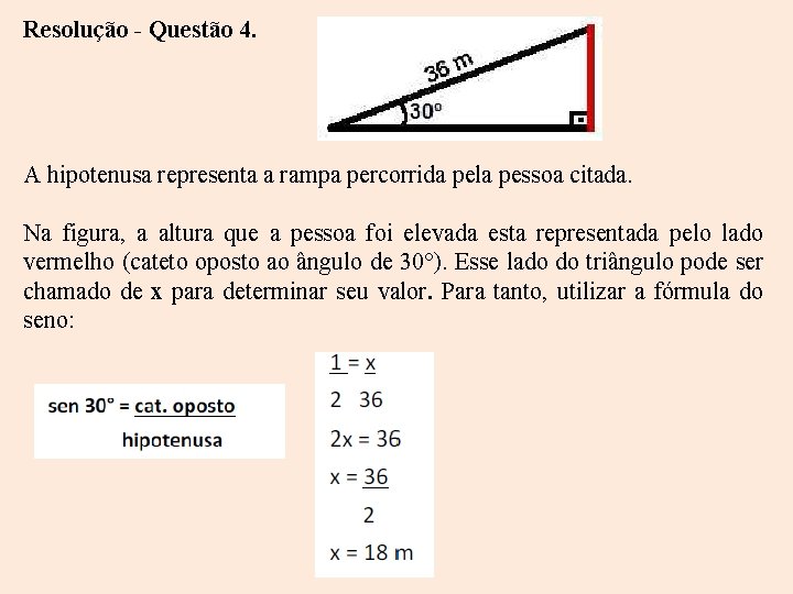 Resolução - Questão 4. A hipotenusa representa a rampa percorrida pela pessoa citada. Na