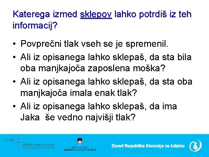 Katerega izmed sklepov lahko potrdiš iz teh informacij? • Povprečni tlak vseh se je