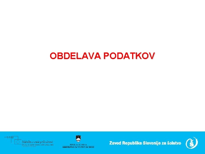 OBDELAVA PODATKOV 