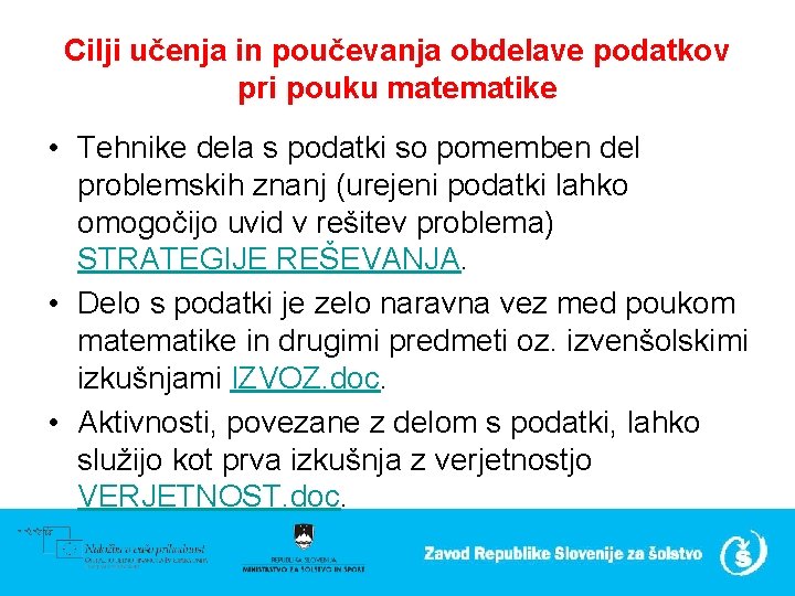 Cilji učenja in poučevanja obdelave podatkov pri pouku matematike • Tehnike dela s podatki