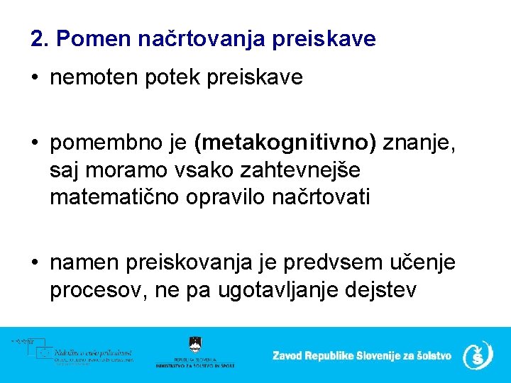 2. Pomen načrtovanja preiskave • nemoten potek preiskave • pomembno je (metakognitivno) znanje, saj