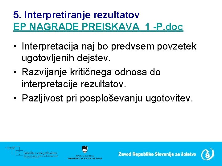5. Interpretiranje rezultatov EP NAGRADE PREISKAVA 1 -P. doc • Interpretacija naj bo predvsem
