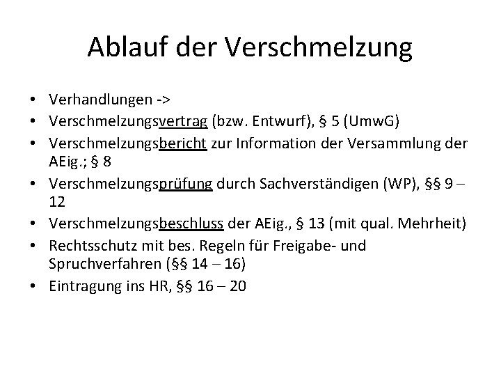 Ablauf der Verschmelzung • Verhandlungen -> • Verschmelzungsvertrag (bzw. Entwurf), § 5 (Umw. G)