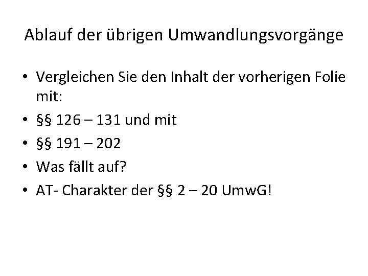 Ablauf der übrigen Umwandlungsvorgänge • Vergleichen Sie den Inhalt der vorherigen Folie mit: •