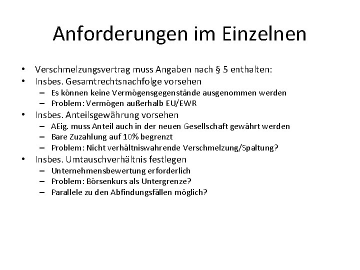 Anforderungen im Einzelnen • Verschmelzungsvertrag muss Angaben nach § 5 enthalten: • Insbes. Gesamtrechtsnachfolge