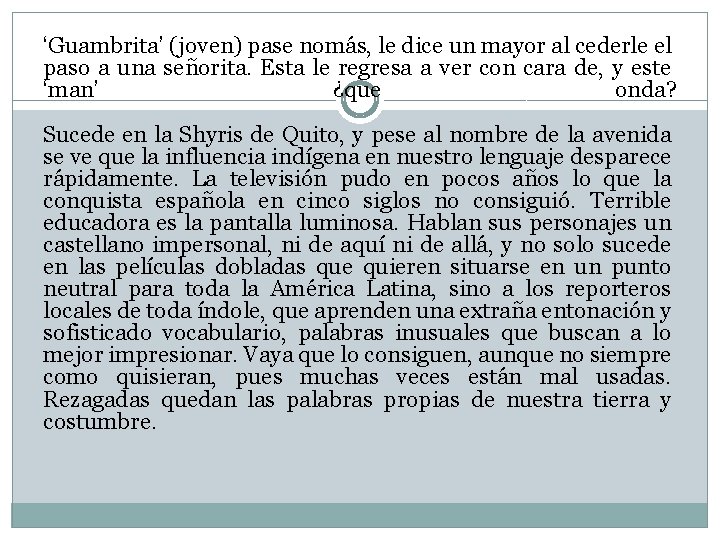 ‘Guambrita’ (joven) pase nomás, le dice un mayor al cederle el paso a una