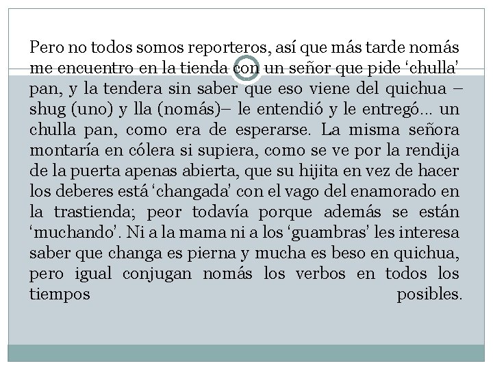 Pero no todos somos reporteros, así que más tarde nomás me encuentro en la