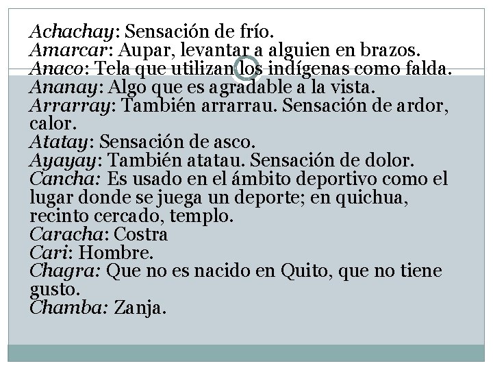 Achachay: Sensación de frío. Amarcar: Aupar, levantar a alguien en brazos. Anaco: Tela que