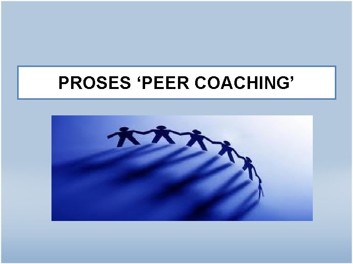 PROSES ‘PEER COACHING’ 