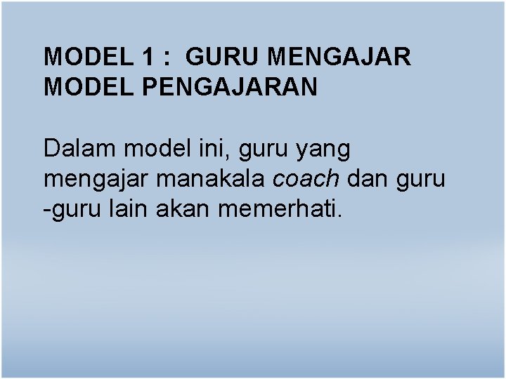 MODEL 1 : GURU MENGAJAR MODEL PENGAJARAN Dalam model ini, guru yang mengajar manakala