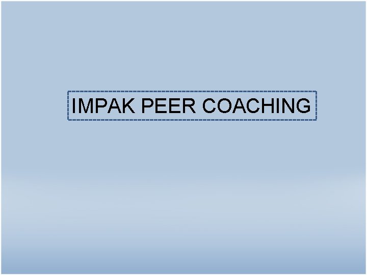 IMPAK PEER COACHING 