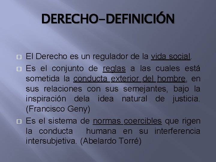 DERECHO-DEFINICIÓN � � � El Derecho es un regulador de la vida social. Es