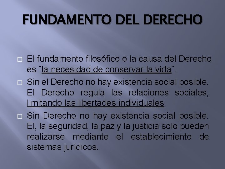 FUNDAMENTO DEL DERECHO � � � El fundamento filosófico o la causa del Derecho
