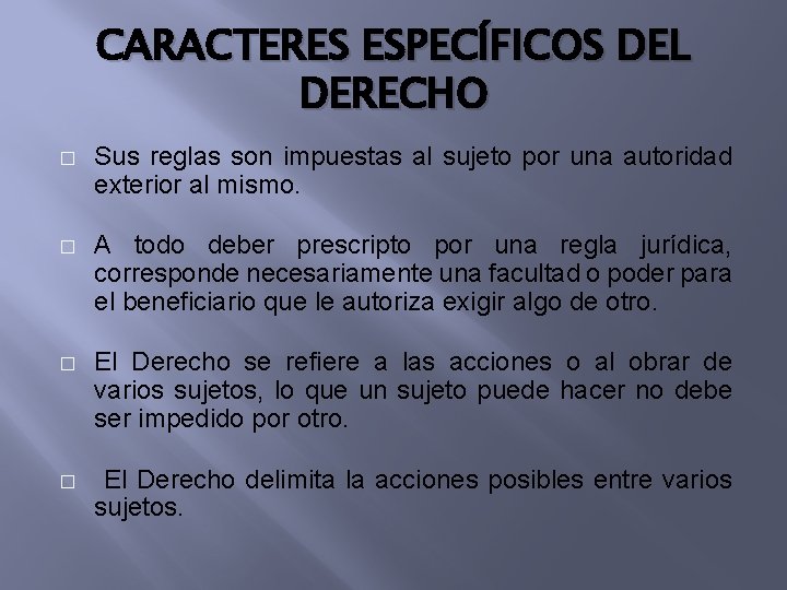 CARACTERES ESPECÍFICOS DEL DERECHO � Sus reglas son impuestas al sujeto por una autoridad