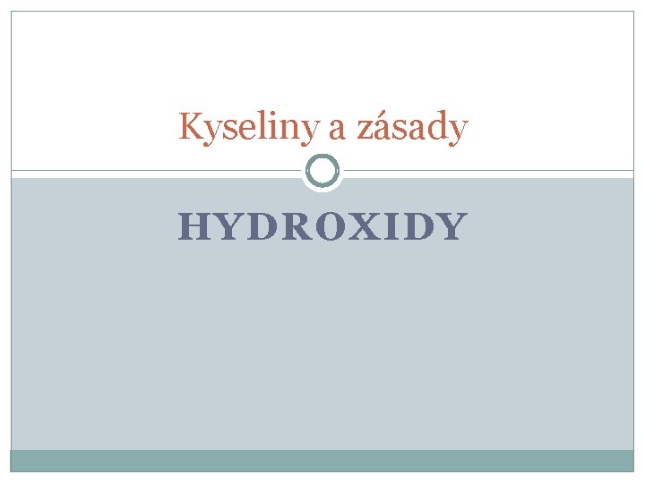 Kyseliny a zásady HYDROXIDY 