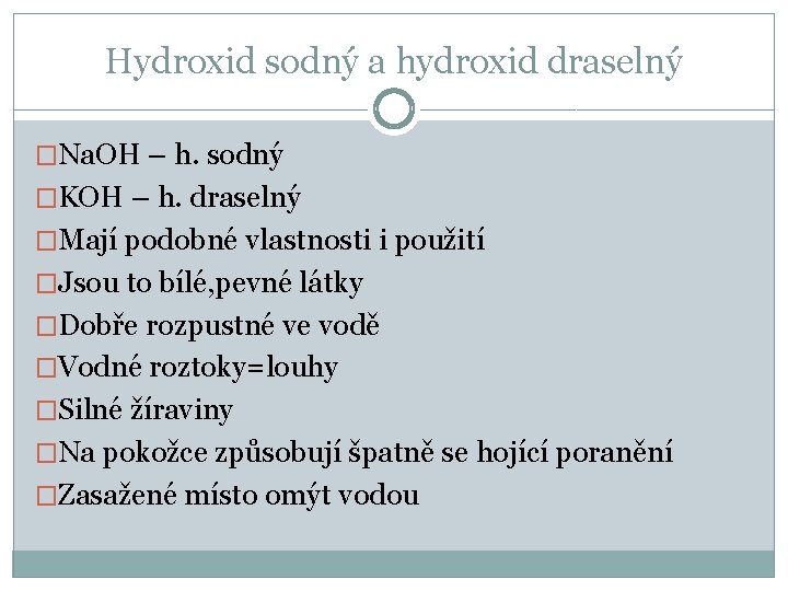 Hydroxid sodný a hydroxid draselný �Na. OH – h. sodný �KOH – h. draselný