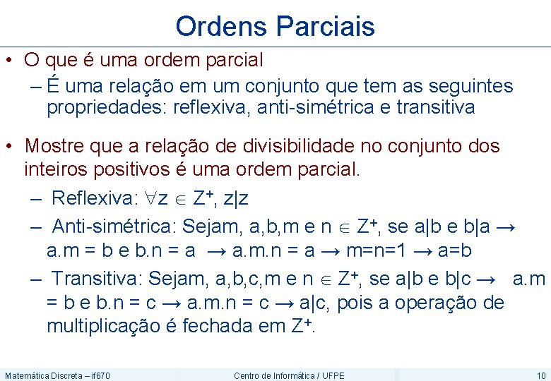 Ordens Parciais • O que é uma ordem parcial – É uma relação em