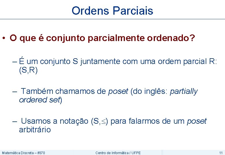 Ordens Parciais • O que é conjunto parcialmente ordenado? – É um conjunto S