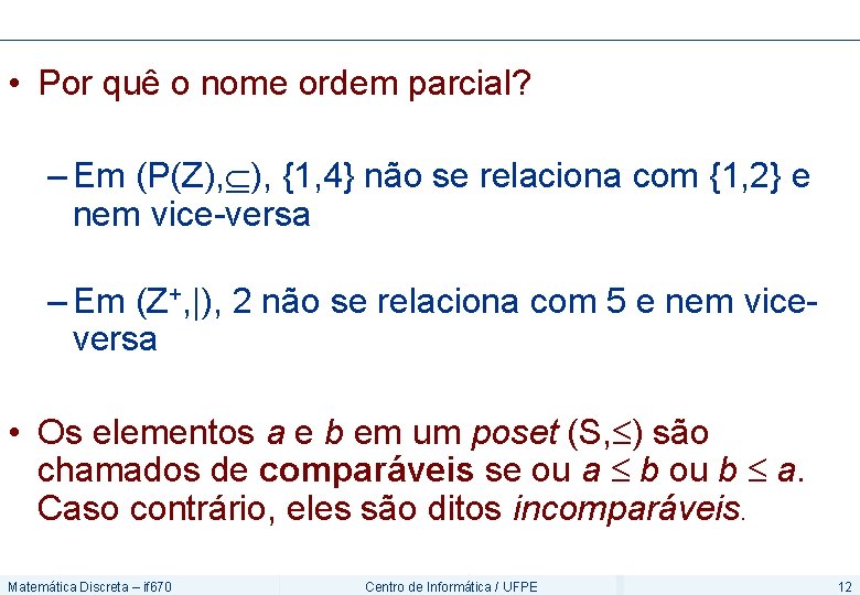  • Por quê o nome ordem parcial? – Em (P(Z), ), {1, 4}