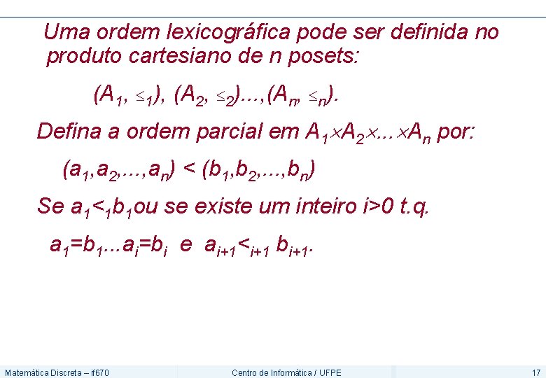 Uma ordem lexicográfica pode ser definida no produto cartesiano de n posets: (A 1,