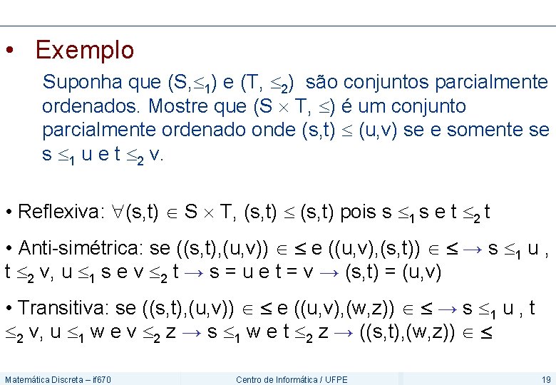  • Exemplo Suponha que (S, 1) e (T, 2) são conjuntos parcialmente ordenados.