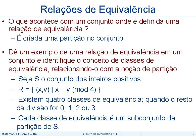 Relações de Equivalência • O que acontece com um conjunto onde é definida uma