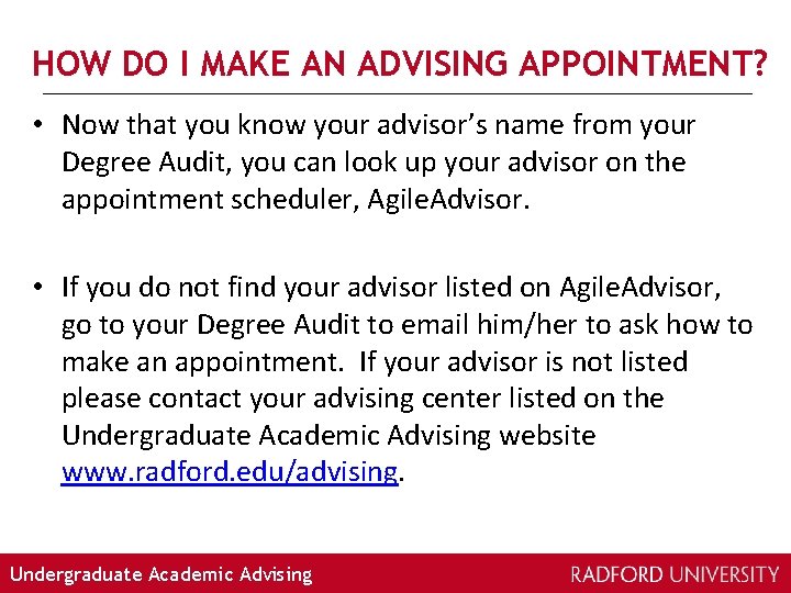 HOW DO I MAKE AN ADVISING APPOINTMENT? • Now that you know your advisor’s