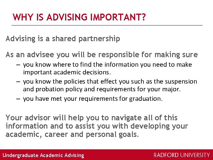 WHY IS ADVISING IMPORTANT? Advising is a shared partnership As an advisee you will