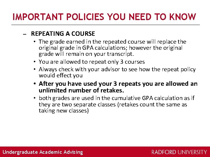 IMPORTANT POLICIES YOU NEED TO KNOW – REPEATING A COURSE • The grade earned