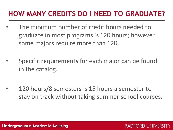 HOW MANY CREDITS DO I NEED TO GRADUATE? • The minimum number of credit