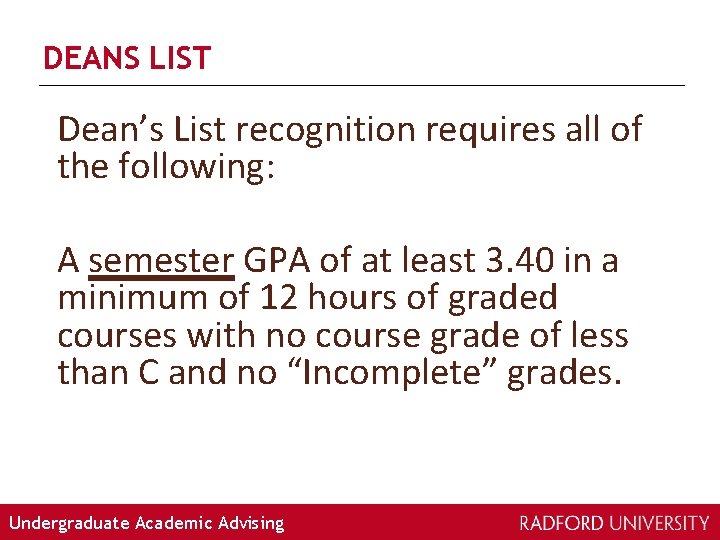 DEANS LIST Dean’s List recognition requires all of the following: A semester GPA of