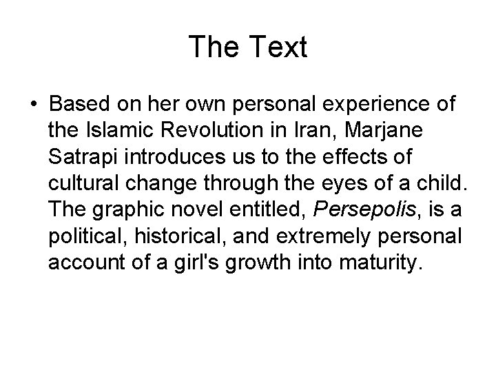 The Text • Based on her own personal experience of the Islamic Revolution in
