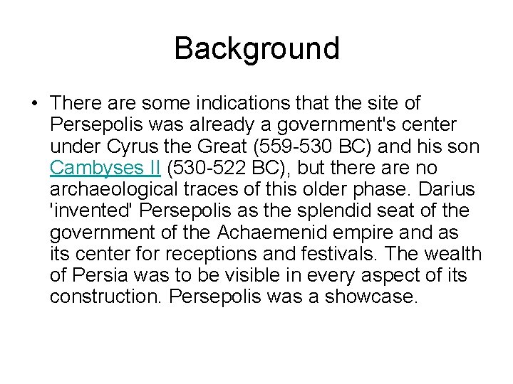 Background • There are some indications that the site of Persepolis was already a
