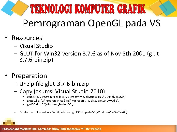 Pemrograman Open. GL pada VS • Resources – Visual Studio – GLUT for Win