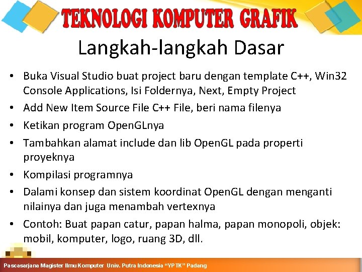 Langkah-langkah Dasar • Buka Visual Studio buat project baru dengan template C++, Win 32