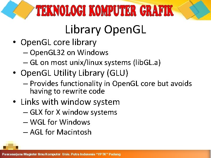 Library Open. GL • Open. GL core library – Open. GL 32 on Windows