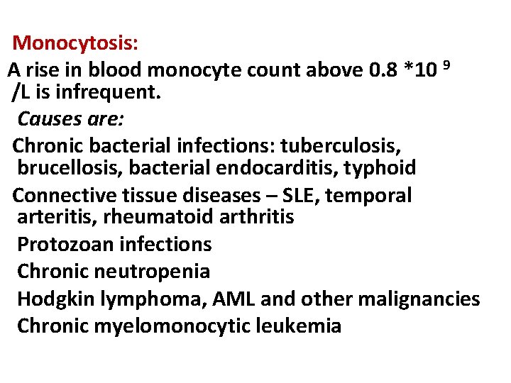 Monocytosis: A rise in blood monocyte count above 0. 8 *10 9 /L is