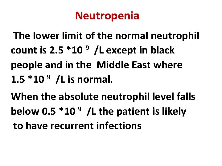 Neutropenia The lower limit of the normal neutrophil count is 2. 5 *10 9