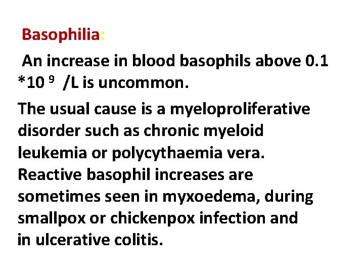 Basophilia: An increase in blood basophils above 0. 1 *10 9 /L is uncommon.