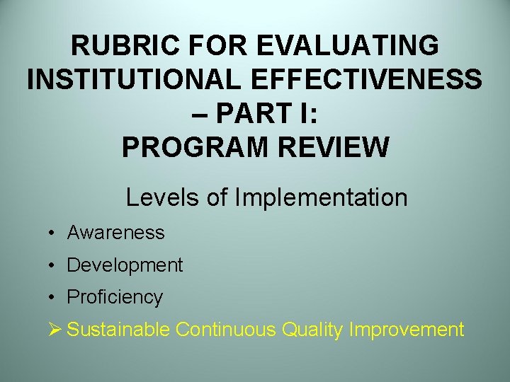 RUBRIC FOR EVALUATING INSTITUTIONAL EFFECTIVENESS – PART I: PROGRAM REVIEW Levels of Implementation •