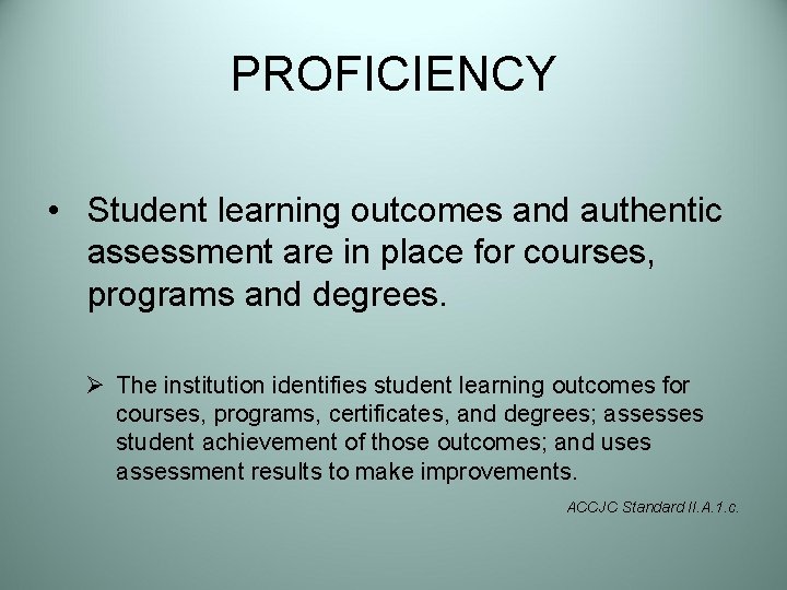 PROFICIENCY • Student learning outcomes and authentic assessment are in place for courses, programs