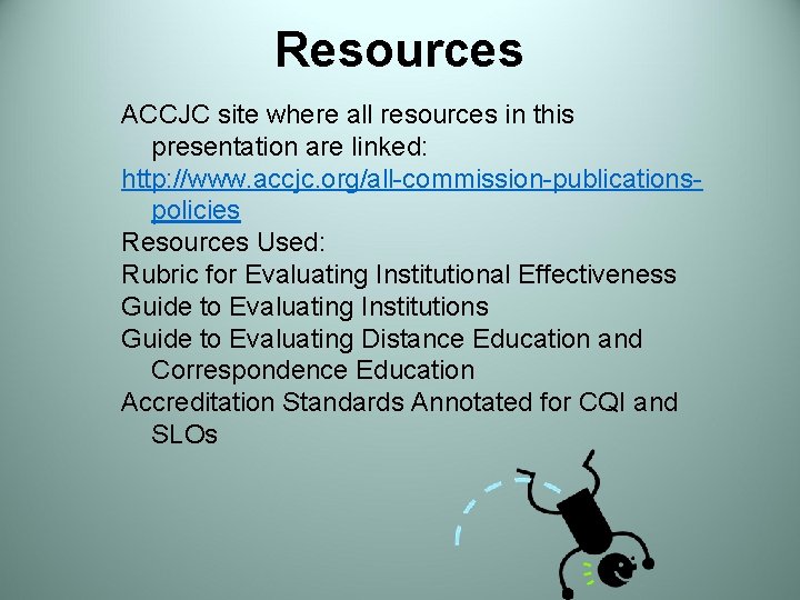 Resources ACCJC site where all resources in this presentation are linked: http: //www. accjc.