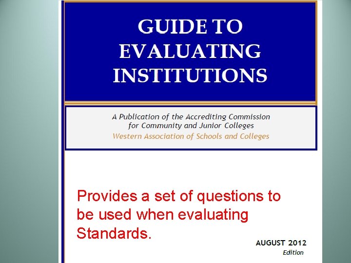 Provides a set of questions to be used when evaluating Standards. 
