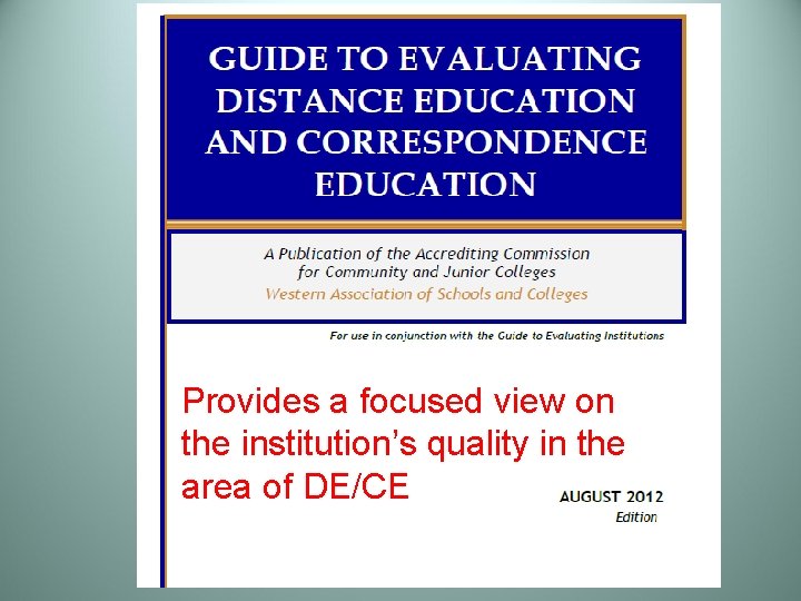 Provides a focused view on the institution’s quality in the area of DE/CE 