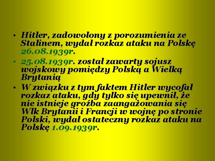  • Hitler, zadowolony z porozumienia ze Stalinem, wydał rozkaz ataku na Polskę 26.