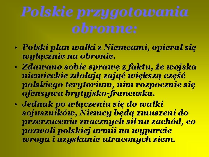 Polskie przygotowania obronne: • Polski plan walki z Niemcami, opierał się wyłącznie na obronie.